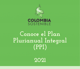 Conoce el Plan Plurianual Integral 2021-2022 (PPI) del Fondo Colombia Sostenible
